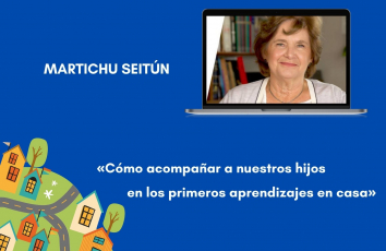 Maritchu Seitún: «Cómo acompañar a nuestros hijos en los primeros aprendizajes»